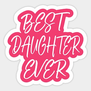 Best daughter ever Sticker